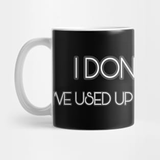 I Don T Chat I Ve Used Up All My Words Mug